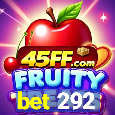 bet 292